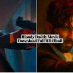 Bloody Daddy Movie Download Full HD Hindi